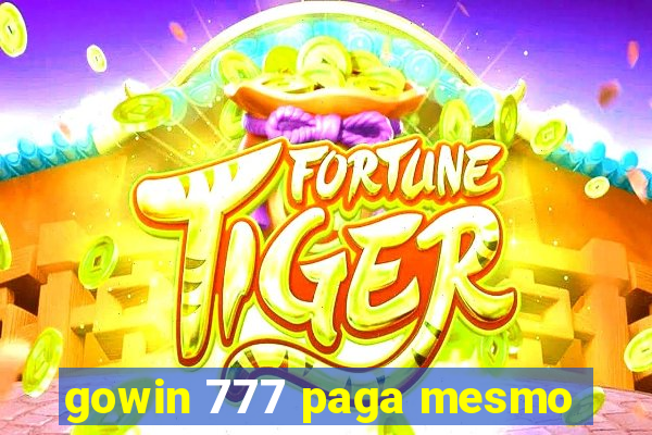 gowin 777 paga mesmo